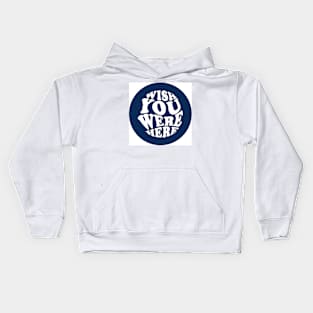 wish you were Kids Hoodie